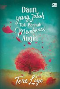 Daun yang Jatuh tak Pernah Membenci Angin