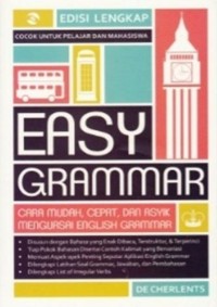 Easy Grammar :Cara Mudah,Cepat,dan Asyik Menguasai English Grammar