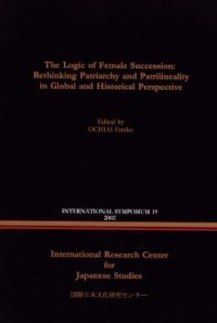 The Logic of Female Succession : Rethinking Patriarchy and Patrilineality in Global and Historical Perspective