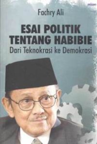 Esai Politik Tentang Habibie: Dari Teknokrasi ke Demokrasi