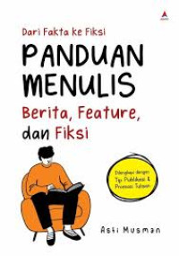 Dari Fakta Ke Fiksi Panduan Menulis Berita, Feature, dan Fiksi