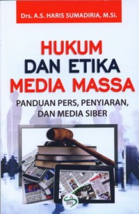 Hukum Dan Etika Media Massa: Panduan Pers, Penyiaran, Dan Media Siber