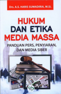 Hukum Dan Etika Media Massa: Panduan Pers, Penyiaran, Dan Media Siber