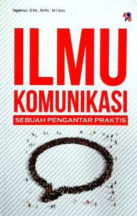 Ilmu Komunikasi: Sebuah Pengantar Praktis