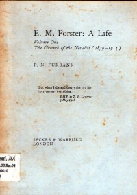 E.M. Forster : A Life ; The Growth of the Novelist (1979-1914)