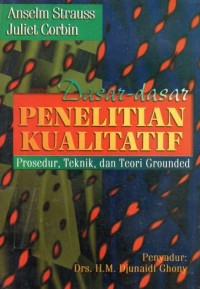 Image of Dasar-dasar Penelitian Kualitatif : Prosedur, Teknik, dan Teori Grounded
