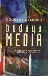 Budaya Media : Cultural Studies, Identitas, dan Politik antara Modern dan Postmodern