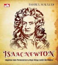 Isaac Newton: Inspirasi dan Pencerahan Untuk Hidup Lebih Bermakna