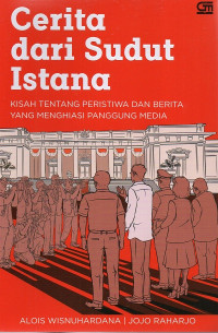 Cerita dari sudut istana :kisah tentang peristiwa dan berita yang menghiasi panggung media