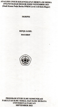 Image of SKRIPSI: Analisis unsur kelengkapan berita di Media online Radar Bogor edisi Nopember 2021 (Studi kasus pada berita PPKM level 2 di Kota Bogor)
