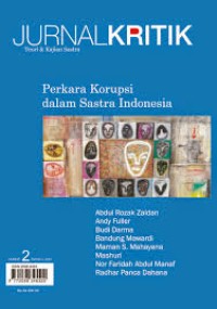 Jurnal Kritik : Teori & Kajian Sastra : Perkara Korupsi dalam Sastra Indonesia No. 2 th. II 2012