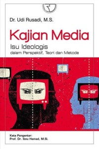 Kajian Media : Isu Ideologis dalam Perspektif, Teori dan Metode