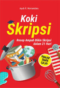 Koki Skripsi : Resep Ampuh Bikin Skripsi dalam 21 Hari