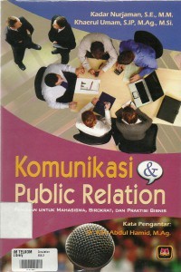 Komunikasi & Public Relation : Panduan untuk Mahasiswa, Birokrat, dan Praktisi Bisnis