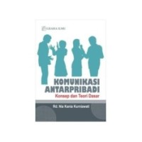 Komunikasi Antarpribadi: Konsep Dan Teori Dasar