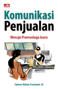 Komunikasi Penjualan: Menuju Pramuniaga Juara