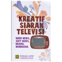 Kreatif Siaran Televisi : Hard News, Soft News, Drama, Nondrama