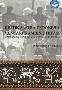 Kritik Sastra Indonesia Mencari Kambing Hitam: sepilihan esai dan kritik sastra klasik Indonesia