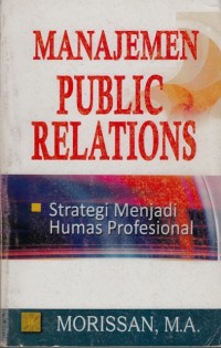Manajemen Public Relations: Strategi Menjadi Humas Profesional