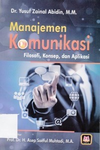 Manajemen Komunikasi: Filosofi, Konsep, dan Aplikasi