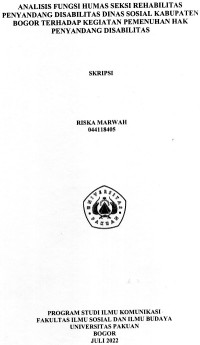 SKRIPSI: Analisis Fungsi Humas Seksi Rehabilitasi Penyandang Disabilitas Dinas Sosial Kabupaten Bogor terhadap Kegiatan Pemenuhan Penyandang Disabilitas