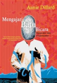 Mengajari Batu Bicara: Ekspedisi dan Perjumpaan