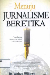 Menuju Jurnalisme Beretika:Peran Bahasa, Bisnis, dan Politik di Era Mondial