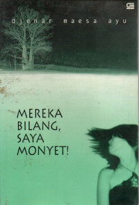 Mereka Bilang, Saya Monyet!