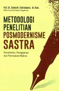 Metodologi Penelitian Posmodernisme Sastra: Penafsiran,Pengejaran dan Permainan Makna