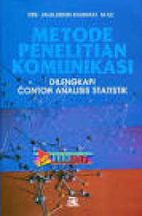 Metode Penelitian Komunikasi: Dilengkapi Contoh Analisis Statistik