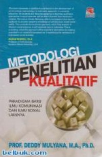 Metodologi Penelitian Kualitatif: Paradigma Baru Ilmu Komunikasi Dan Ilmu Sosial Lainnya