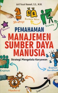 Pemahaman Manajemen Sumber Daya Manusia : Strategi Mengelola Karyawan