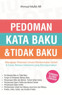 Image of Pedoman Kata Baku & Tidak Baku : Dilengkapi Pedoman Umum Pembentukan Istilah & Ejaan Bahasa Indonesia Yang Disempurnakan