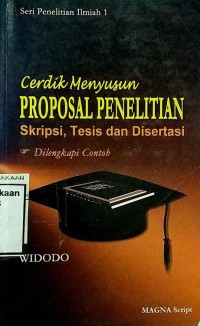 Cerdik Menyusun Proposal Penelitian Skripsi, Tesis, dan Disertasi