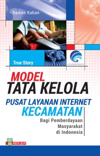Model Tata Kelola Pusat Layanan Internet Kecamatan : Bagi Pemberdayaan Masyarakat di Indonesia