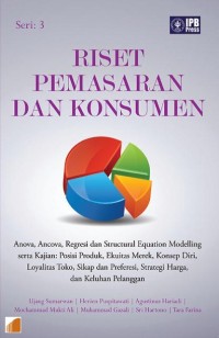 Riset Pemasaran Dan Konsumen: Anova, Ancova, Regresi Dan Structural Equation Modelling Serta Kajian: Posisi Produk, Ekuistas Merek, Konsep Diri, Loyalitas Toko. Sikap Dan Profesi, Strategi Harga, Dan Keluhan pelanggan