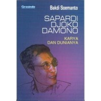 Sapardi Djoko Damono: Karya Dan Dunianya