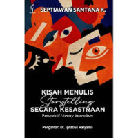 Kisah Menulis Storytelling Secara Kesastraan - Perspektif Literary Journalism