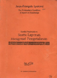 Kondisi postmodern: suatu laporan mengenai pengetahuan (Post modern condition-a report on kowledge) : theory and history of literature, vol. 10