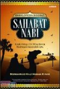 Ensiklopedia Biografi Sahabat Nabi: Kisah Hidup 154 Wisudawan Madrasah Rasulullah SAW.