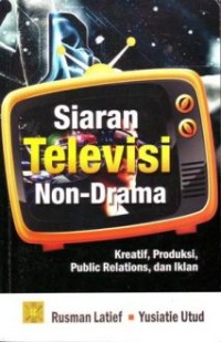 Siaran Televisi Non-Drama: Kreatif, Produksi, Public Relation, dan Iklan