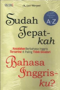 Image of Sudah Tepatkah Bahasa Inggrisku? :Kesalahan Berbahasa Inggris Tersering & Paling Tidak Disadari