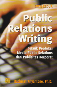Image of Public Relations Writing : Teknik Produksi Media Public Relations dan Publisitas Korporat