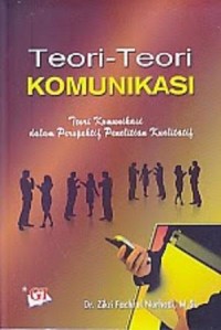 Teori-Teori Komunikasi: Teori Komunikasi Dalam Perspektif Penelitian Kualitatif