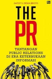 The PR: Tantangan Public Relations Di Era Keterbukaan Informasi