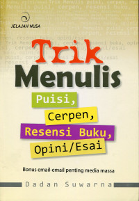 Trik Menulis Puisi, Cerpen, Resensi Buku, Opini/Esai
