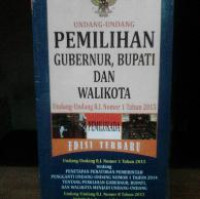 Undang-Undang Pemilihan Gubernur, Bupati Dan Walikota: Undang-Undang R.I. Nomor 1 Tahun 2015