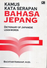 Kamus Kata Serapan Bahasa Jepang: Dictionary Of Japanese Loan-Words