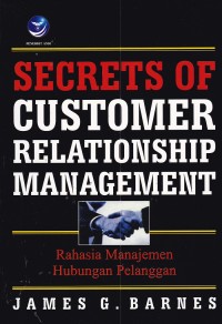 Secret of Customer Relationship Management : Rahasia Manajemen Hubungan Pelanggan