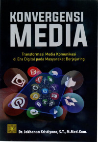 Konvergensi Media: Transformasi Media Komunikasi Di Era Digital